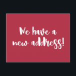 Custom Modern Red Stylish Moving Announcement Postcard<br><div class="desc">Announce your move in style with this modern red “We have a new address!” postcard. Designed with a bold white handwritten script on a rich red background, it’s a stylish way to let friends and family know where to reach you. Fully customisable on the back with your new address and...</div>