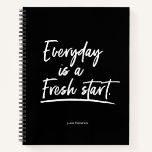 Custom Motivational Everyday is a Fresh Start Notebook
