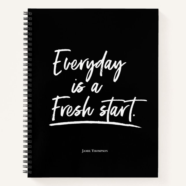 Custom Motivational Everyday is a Fresh Start  Notebook (Front)