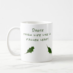 Custom Motivational Life Dance Green Leaf Art Coffee Mug