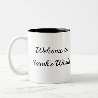 Custom Mug "Welcome to Sarah's World" Your Name