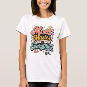 custom mum master of everything mothers day gift T-Shirt