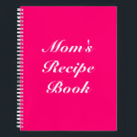 Custom Mum's Recipe Book Mother's day Birthday<br><div class="desc">Mum's Recipe Book,  Mother's day or Birthday gift Notebook
Customise name,  text or leave it as is
white letters,  hot pink fuchsia background,  spiral bound
great gift for mum!</div>