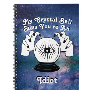 Custom My Crystal Ball Says... Notebook