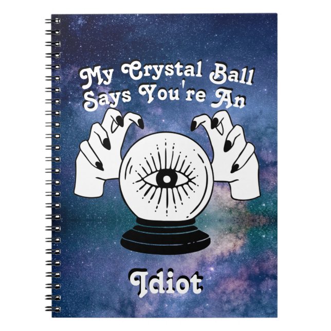 Custom My Crystal Ball Says... Notebook (Front)