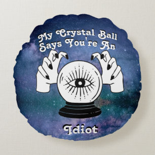 Custom My Crystal Ball Says... Round Cushion