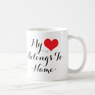 Custom My Heart Belongs To <Name> Coffee Mug