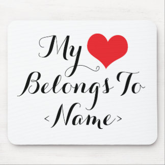 Custom My Heart Belongs To <Name> Mouse Pad