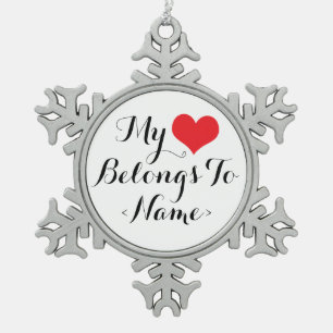 Custom My Heart Belongs To <Name> Snowflake Pewter Christmas Ornament