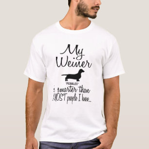 Custom My Weiner Dog is Smarter Funny Dog Quote T-Shirt