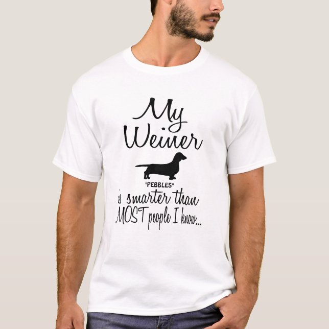 Custom My Weiner Dog is Smarter Funny Dog Quote T-Shirt (Front)
