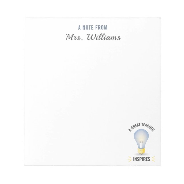 Custom Name A Great Teacher Inspires Light Bulb Notepad (Front)