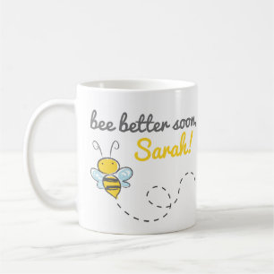 *Custom name* bee better soon! Cute Get well mug