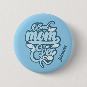 Custom Name "Best Mum Ever" 6 Cm Round Badge