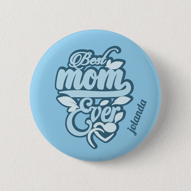 Custom Name "Best Mum Ever" 6 Cm Round Badge (Front)