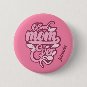 Custom Name "Best Mum Ever" 6 Cm Round Badge