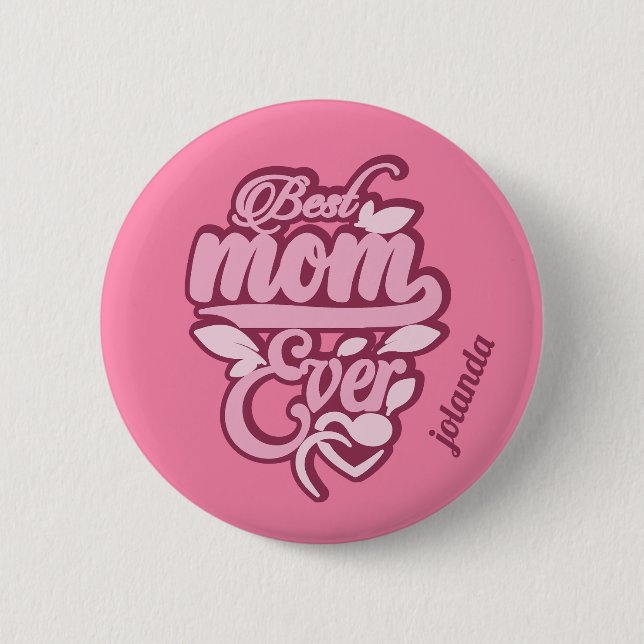 Custom Name "Best Mum Ever" 6 Cm Round Badge (Front)
