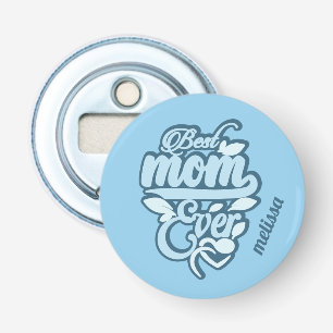 Custom Name "Best Mum Ever" Bottle Opener
