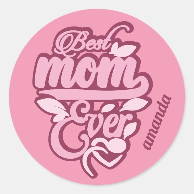 Custom Name "Best Mum Ever" Classic Round Sticker (Front)