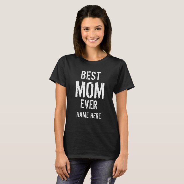 Custom Name Best Mum Ever Mothers Day Gift T-Shirt (Front Full)
