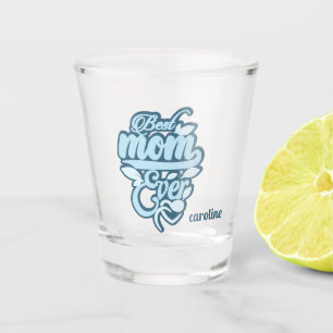 Custom Name "Best Mum Ever" Shot Glass