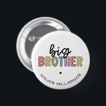 Custom Name Big Brother Cute Personalised 6 Cm Round Badge<br><div class="desc">Custom Name Big Brother  Personalised Gifts!</div>