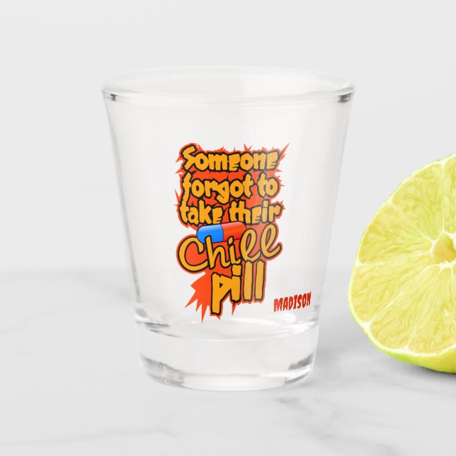 Custom name Chill Pill Shot Glass (Front)