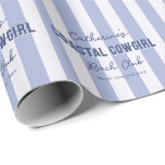 Custom Name Coastal Cowgirl  Blue White Stripes Wrapping Paper<br><div class="desc">Light marine blue white striped pattern for coastal parties / events: bachelorette,  bridal shower,  birthday party,  graduation party etc. All text can be customised or deleted.</div>