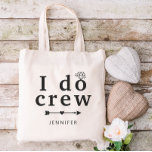 Custom Name Diamond I Do Crew Wedding Tote Bag<br><div class="desc">Tote bag for your wedding crew with "I do crew" written in a bold serif where a brilliant diamond transforms the o into an engagement ring. Add the name of your bridesmaid,  maid of honour,  flower girl or whatever role she has!</div>