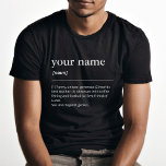 Custom name dictionary definition black T-Shirt<br><div class="desc">Black best friend custom name T-Shirt with modern funny dictionary style white typography. Personalise by editing the text in the text box provided. Makes the perfect gift for your best friend,  co worker or your favourite family member. Personalised christmas gift,  custom name T-Shirt,  name noun definition T-Shirt.</div>