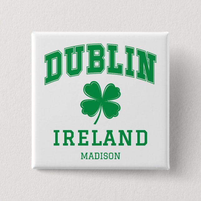 Custom Name Dublin Ireland 15 Cm Square Badge (Front)