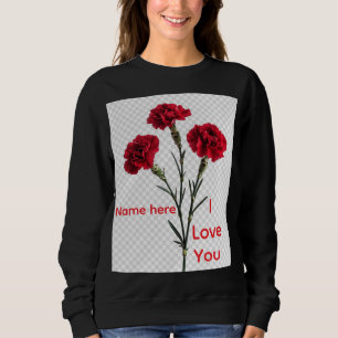 Custom Name Flower I Love You T-Shirt Sweatshirt