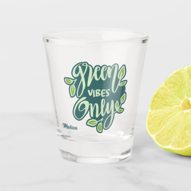 Custom Name Green Vibes Shot Glass (Front)