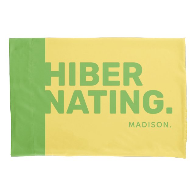 Custom name "Hibernating" pillowcases (Front)