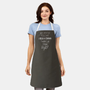 Custom Name I Need A Crown Funny Motivation Script Apron