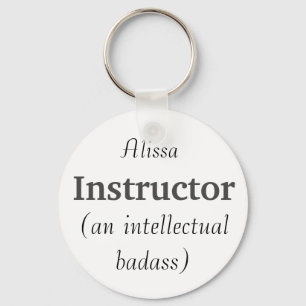 Custom Name Instructor Intellectual Badass Quote Key Ring