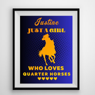 Custom Name Just a Girl Who Loves Quarter Horses Poster