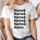 Custom Name List Personalised Ampersand Names T-Shirt<br><div class="desc">Custom Name List Personalised Ampersand Names T-Shirt</div>