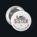 Custom Name Little Sister Cute Personalised  6 Cm Round Badge<br><div class="desc">Custom Name Little Sister  Personalised Gifts!</div>