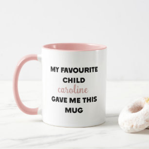 Custom Name My Favourite Child Gave Me This Mug