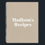 Custom Name Recipe Book Mother's day Birthday gift<br><div class="desc">Custom Name Recipe Book Mother's day Birthday gift Notebook
you can customise the text,  name,  etc
White letters,  beige tan khaki background,  spiral bound
great gift for mum!</div>