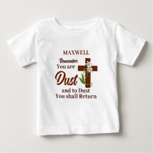 Custom Name Remember You Are Dust Ash Wednesday Baby T-Shirt
