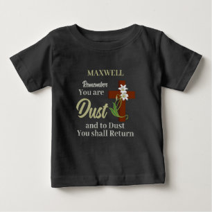 Custom Name Remember You Are Dust Ash Wednesday Baby T-Shirt