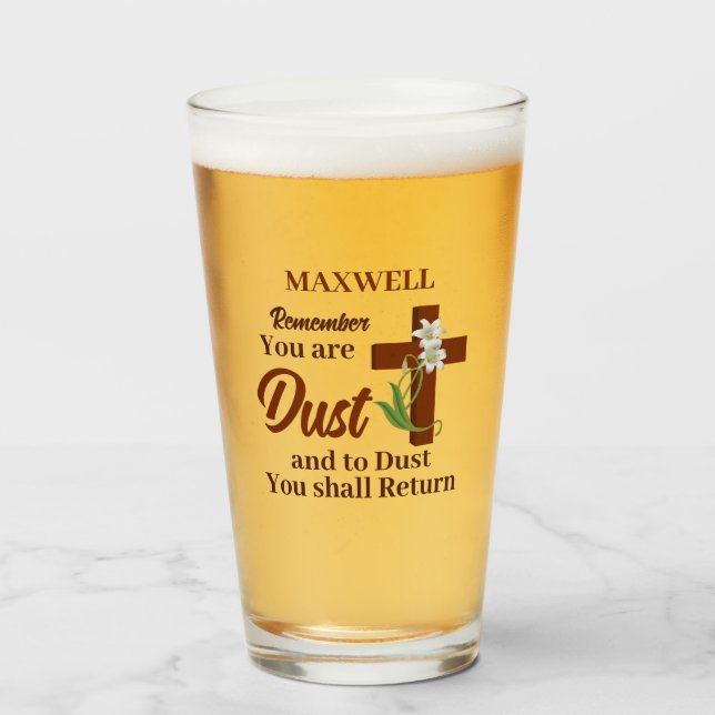  Custom Name Remember You Are Dust | Ash Wednesday Glass (Front Filled)