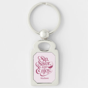 Custom Name Sip, Savor, Enjoy Wine Key Ring