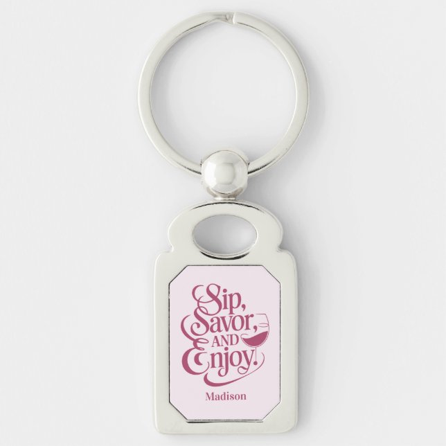 Custom Name Sip, Savour, Enjoy Wine Key Ring (Front)