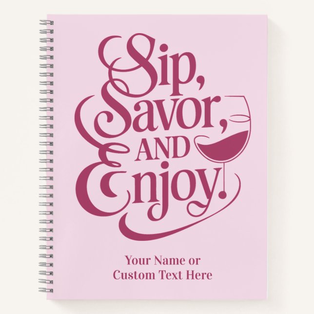 Custom Name / Text Sip, Savour, Enjoy Notebook (Front)