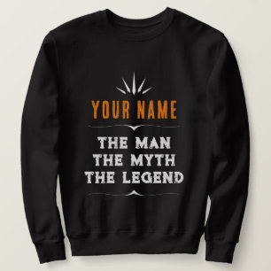 Custom Name The Man Myth Legend Personalised Sweatshirt