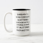 Custom Name Work Forecast – Funny Sarcastic Saying Two-Tone Coffee Mug<br><div class="desc">Add a personal touch to your daily coffee routine with this clean, one-colour design featuring the phrase: “Work forecast: scattered sarcasm with a strong chance of muttered profanities.” This mug is customisable — start with any name you like to make it truly unique. The sleek all-black text keeps it subtle...</div>