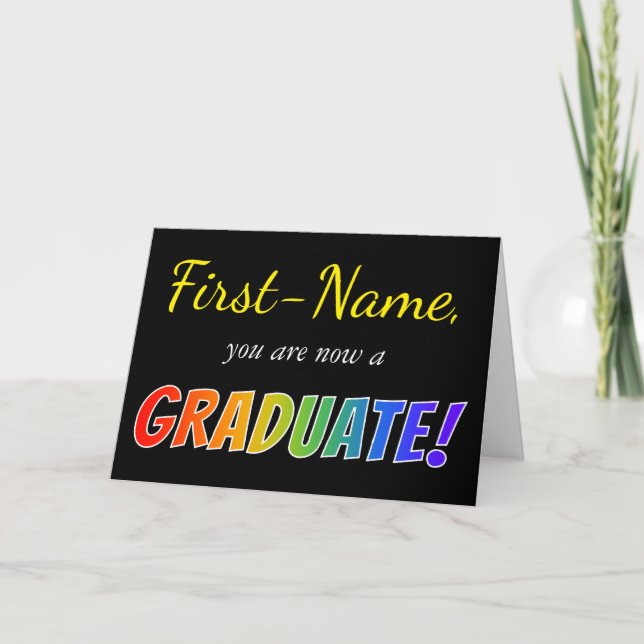 Custom Name + "you are now a GRADUATE!" (Rainbow) Card (Front)